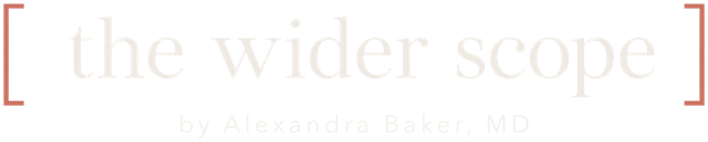 The Wider Scope, by Alexandra Baker, MD